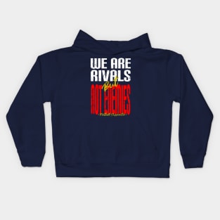 We Are Rivals Not Enemies Kids Hoodie